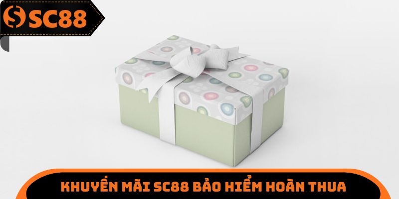 Khuyến mãi SC88 bảo hiểm hoàn thua
