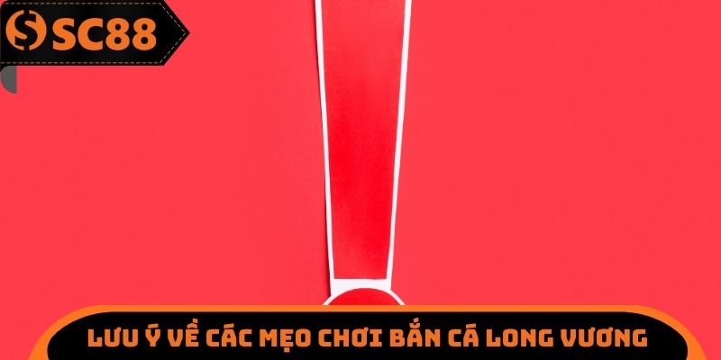 Lưu ý về các mẹo chơi bắn cá long vương