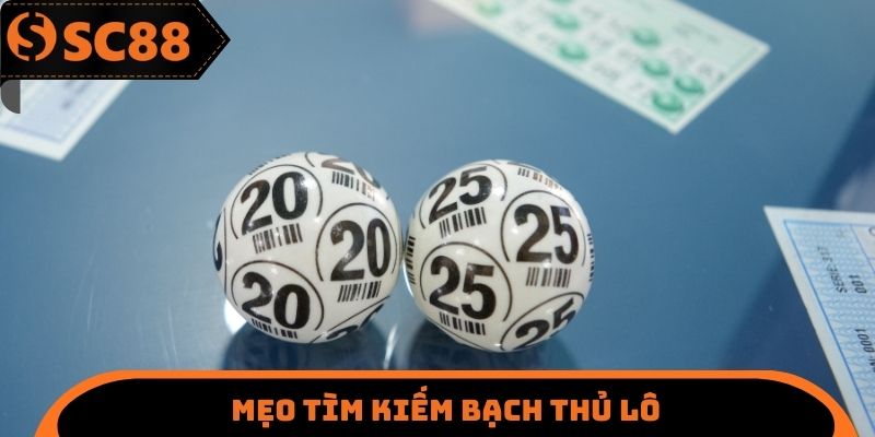 Mẹo tìm kiếm bạch thủ lô