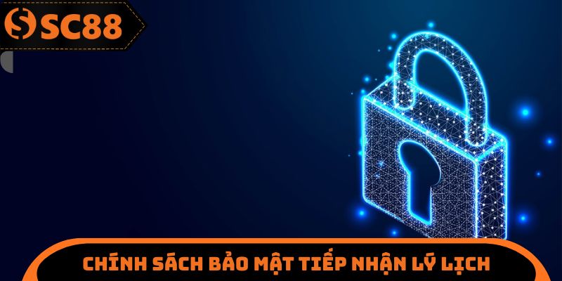 Mục đích chính sách bảo mật tiếp nhận lý lịch khách hàng