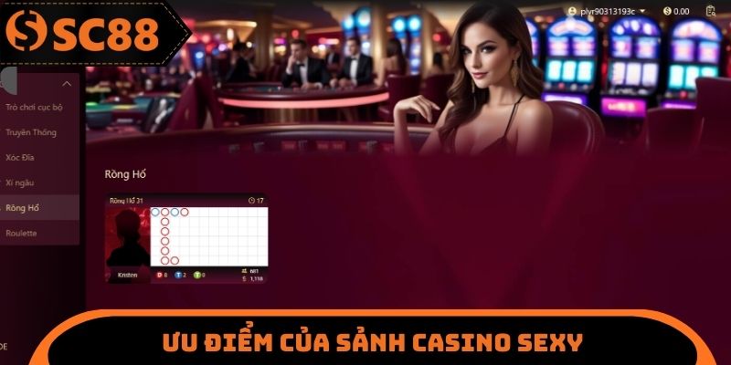 Ưu điểm của sảnh Casino Sexy